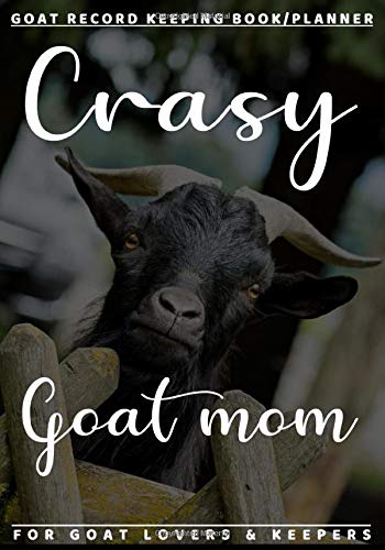 Crasy GOAT MOM: GOAT breeding RECORD BOOK.Trac k your cattle basic info!Beef/Sheep/Goats/Cow or any other animals KEEPING logbook.2years undated ... in 1place!RANCHER FARMER GREAT GIFT