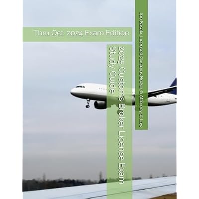 2025 Customs Broker License Exam Study Guide: Thru Oct. 2024 Exam Edition