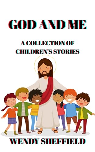 God and Me! A Collection of Children's Short Stories :