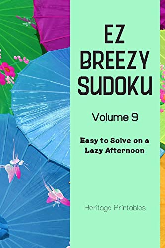 EZ Breezy Sudoku Volume 9: Easy to Solve on a Lazy Afternoon