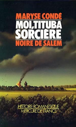 Moi, Tituba sorcière... Noire de Salem (Histoire romanesque) (French Edition)