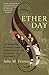Produktbild Ether Day: The Strange Tale of America's Greatest Medical Discovery and the Haunted Men Who Made It  The 1846 History of Anesthesia, Surgical Innovation, and Greed