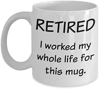 Retirement Gifts for Women, Men - Gag Gifts for Coworkers - I Worked My  Whole Life for This Mug - Funny Retired Coffee Mugs -Best Gift Ideas for  Dad, ...