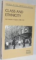 Class And Ethnicity: Irish Catholics In England, 1880 1939 0335099920 Book Cover
