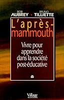 L'apres Mammouth: vivre pour apprendre dans la societe post-educative 2842110587 Book Cover