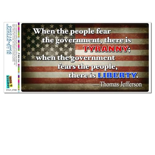 When The People Fear Government There is Tyranny - Thomas Jefferson Liberty Political Patriotic Slap-STICKZ(TM) Automotive Car Window Locker Bumper Sticker