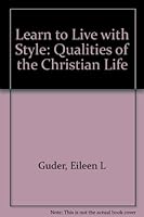 Learn to Live with Style: Qualities of the Christian Life 0849928230 Book Cover