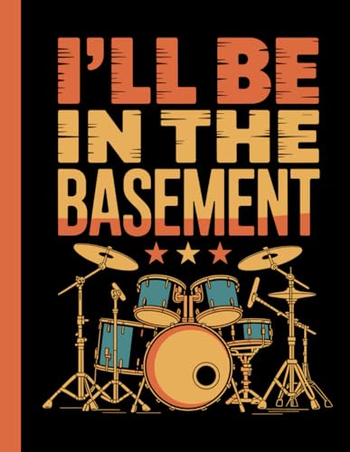 I'll Be In The Basement: A Retro Lined Notebook for Drummers and Music Lovers to Write Setlists and Practice Notes