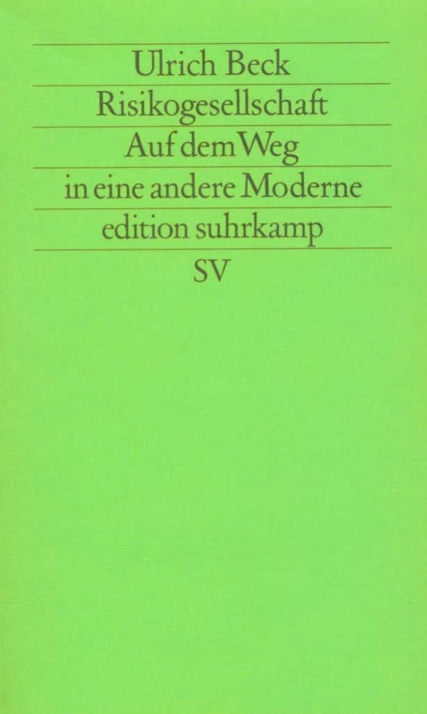 Risikogesellschaft. Auf dem Weg in eine andere Moderne: Auf dem Weg in eine andere Moderne
