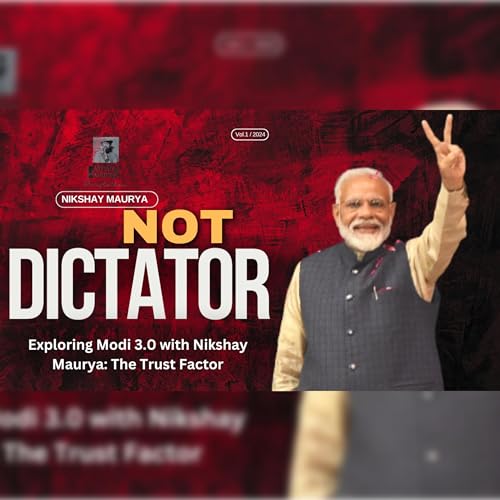 Exploring Modi 3.0 with Nikshay Maurya: The Trust Factor