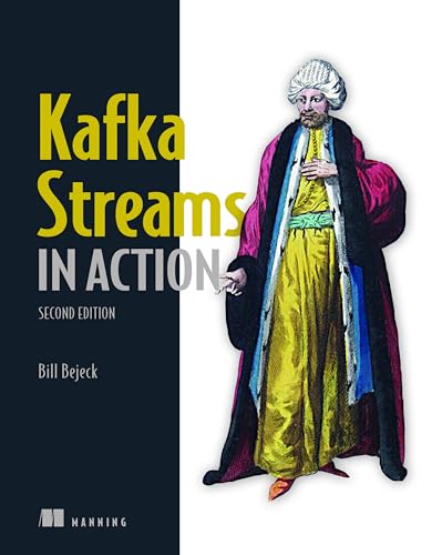 Kafka Streams in Action, Second Edition: Event-driven applications and microservices