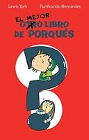 El mejor libro de porques/ The Best Book of Reasons (Spanish Edition) 8484414264 Book Cover