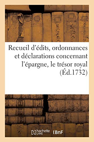 Recueil d'Édits, Ordonnances Et Déclarations Concernant l'Épargne, Le Trésor Royal (Sciences Sociales) (French Edition)