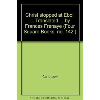 Christ stopped at Eboli ... Translated ... by Frances Frenaye