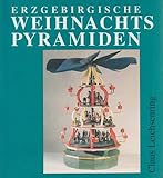 weihnachtspyramiden selbst bauen pdf  Erzgebirgische Weihnachtspyramiden. Entwicklung, Herstellung und Gestaltung