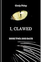 I, CLAWED: BOOK TWO: DOG DAYS 1731380194 Book Cover