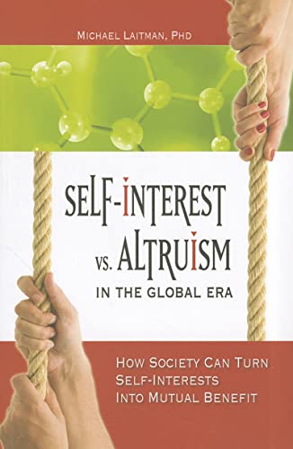 Self-Interest vs. Altruism in the Global Era: How Society Can Turn Self-Interests into Mutual Benefit
