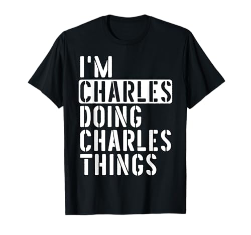 Charles Haciendo Charles Cosas Charles Camiseta