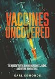 VACCINES UNCOVERED: THE HIDDEN TRUTHS BEHIND VACCINE INGREDIENTS, RISKS AND FUTURE INNNOVATIONS (ElevateWellbeing Series 1)