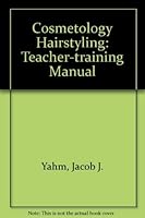 Cosmetology Hairstyling Teacher-Training Manual 0873500695 Book Cover