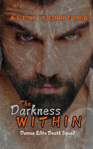 The Darkness Within: Book 1 (Demon Elite Death Squad)