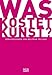 Produktbild Was kostet Kunst: Ein Handbuch für Sammler, Galeristen, Händler und Künstler (Zeitgenössische Kunst)