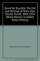 Quest for Equality: The Life and Writings of Mary Eliza Church Terrell, 1863-1954 (Black Women in United States History, Vol 13) 0926019198 Book Cover