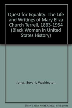 Hardcover Quest for Equality: The Life and Writings of Mary Eliza Church Terrell, 1863-1954 (Black Women in United States History) Book