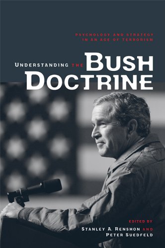 Understanding the Bush Doctrine: Psychology and Strategy in an Age of Terrorism (English Edition) - Renshon, Stanley A.