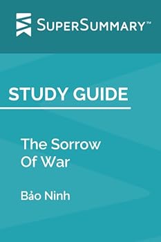 Study Guide: The Sorrow Of War by Bảo Ninh (SuperSummary)