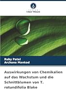 Auswirkungen von Chemikalien auf das Wachstum und die Schnittblumen von T. rotundifolia Blake (German Edition) 6208915260 Book Cover