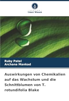 Auswirkungen von Chemikalien auf das Wachstum und die Schnittblumen von T. rotundifolia Blake (German Edition)