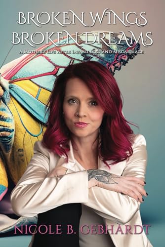 Broken Wings Broken Dreams: A Mother's Life After Infant Loss
