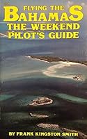 Flying the Bahamas: The weekend pilot's guide 0830623515 Book Cover