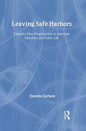 Leaving Safe Harbors: Toward a New Progressivism in American Education and Public Life book cover