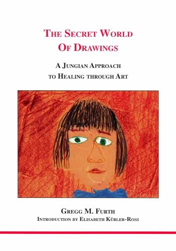 The Secret World of Drawings: A Jungian Approach to Healing Through Art (Studies in Jungian...