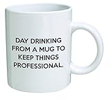 Funny Mug 11OZ - Day drinking from a mug to keep things professional - Cool Birthday gift for coworkers or boss. by della Pace