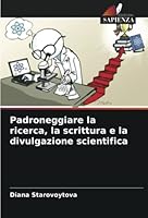 Padroneggiare la ricerca, la scrittura e la divulgazione scientifica 6205296101 Book Cover