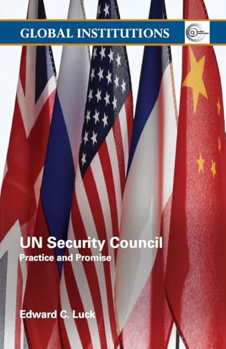 UN Security Council: Practice and Promise (Global Institutions)