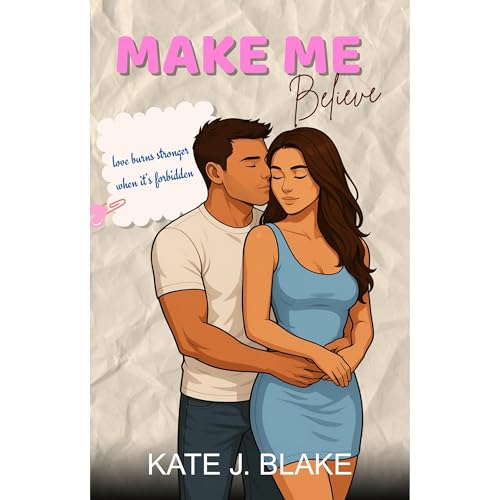 Make Me Believe (Written by Kate J. Blake)