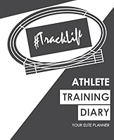 #TrackLife - Athlete Training Diary: Your Elite Planner 1999961668 Book Cover