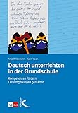  Deutsch unterrichten in der Grundschule: Kompetenzen fördern, Lernumgebungen gestalten