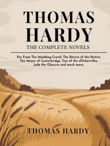 Image of Thomas Hardy: The Complete Novels - Far From The Madding Crowd, The Return of the Native, The Mayor of Casterbridge, Tess of the d'Urbervilles, Jude the Obscure and much more..