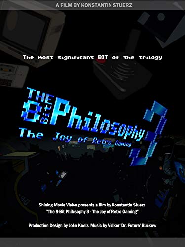 The 8-Bit Philosophy 3 -The Joy of Retro Gaming- The 8-Bit Philosophy 3 -The Joy of Retro Gaming-