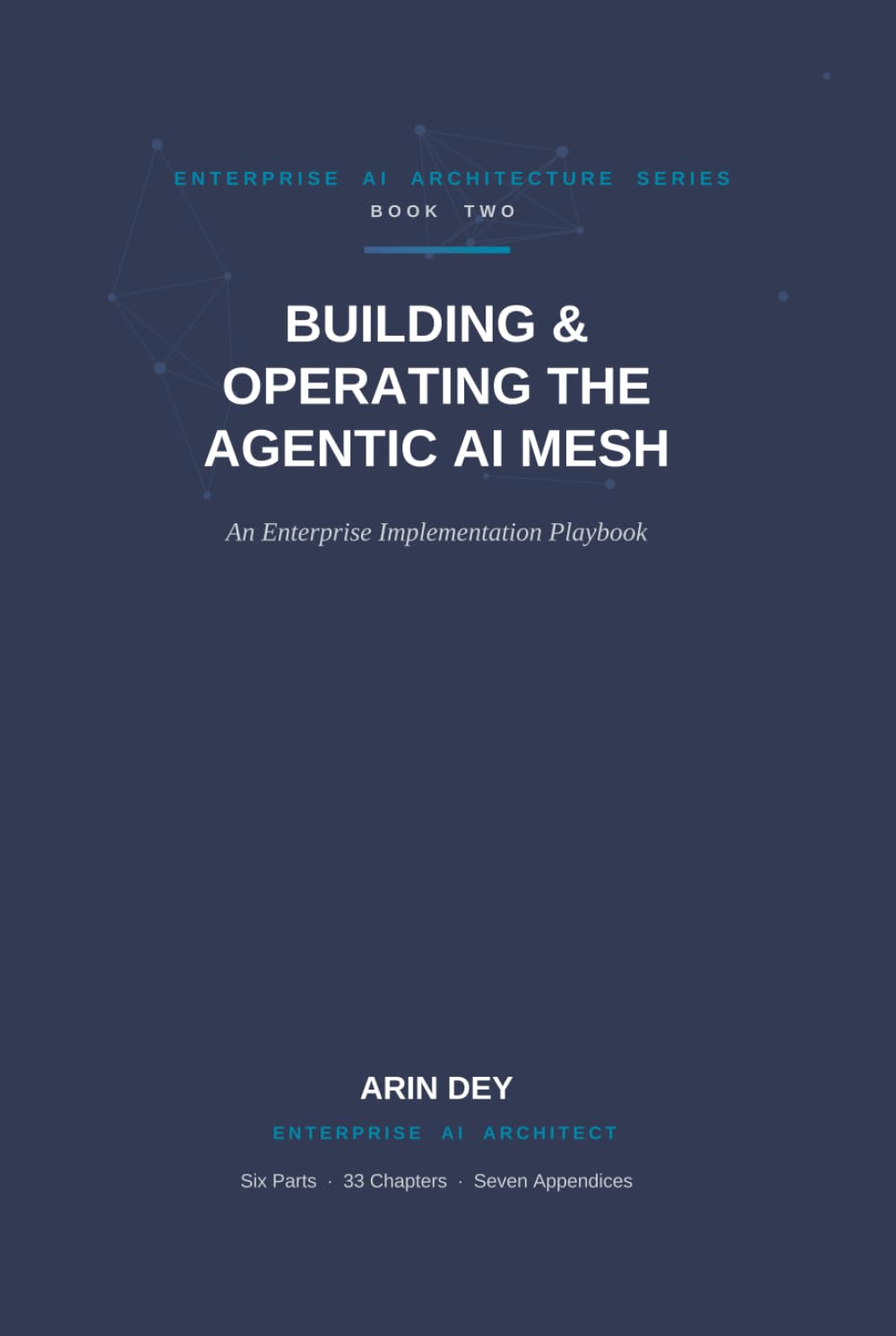 Building & Operating The Agentic AI Mesh: An Enterprise Implementation Playbook (Knitting Agentic AI Mesh)