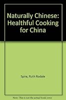 Naturally Chinese: Healthful Cooking for China 0878570802 Book Cover
