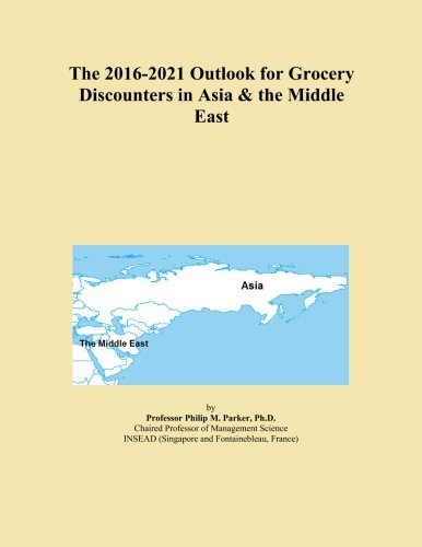 The 2016-2021 Outlook for Grocery Discounters in Asia & the Middle East