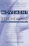 Movement for Self-Healing: An Essential Resource for Anyone Seeking Wellness