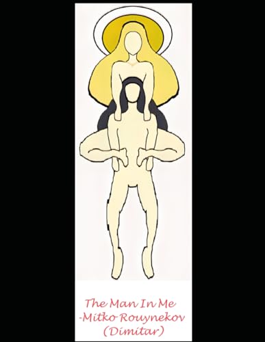 Book cover of The Man In Me: A Memoir by Mitko Rouynekov: Full Uncensored Version