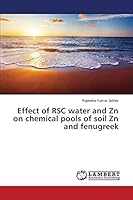 Effect of RSC water and Zn on chemical pools of soil Zn and fenugreek 3659760978 Book Cover